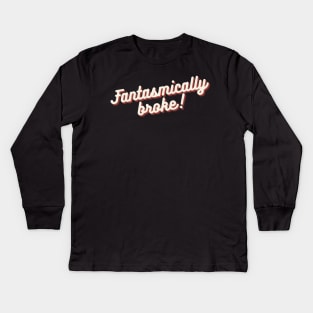 Fantasmically Broke Kids Long Sleeve T-Shirt